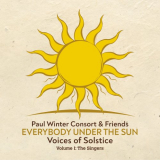 Paul Winter Consort - Everybody Under the Sun - Voices of Solstice, Vol. 1: The Singers '2019