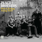Punch Brothers - Whos Feeling Young Now? '2012