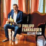 Philipp Fankhauser - Let Life Flow '2019