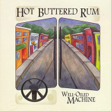 Hot Buttered Rum - Well-Oiled Machine '2006