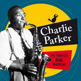 Charlie Parker - The Complete Dial Masters (Bonus Track Version) '2020