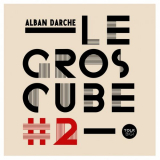 Alban Darche - Le gros cube #2 '2021