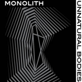 Monolith - Unnatural Bodies '2020