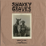 Shakey Graves - Shakey Graves And The Horse He Rode In On (Nobodys Fool & The Donor Blues EP) '2017