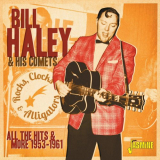 Bill Haley & His Comets - Rocks, Clocks & Alligators: All The Hits & More (1953-1961) '2020