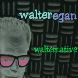 Walter Egan - Walternative (Redux Remaster) '2021
