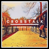 Crosstalk - Broken Love '2019