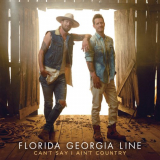 Florida Georgia Line - Cant Say I Aint Country '2019