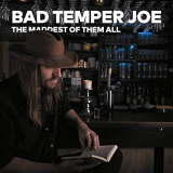 Bad Temper Joe - The Maddest of Them All '2019