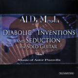 Al Di Meola - Diabolic Inventions and Seduction for Solo Guitar, Vol. 1: Music of Astor Piazzolla [LP] '2008 (2007)