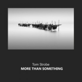 Tom Strobe - More Than Something '2018