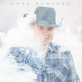 Gord Bamford - Neon Smoke '2018