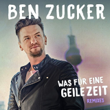 Ben Zucker - Was fÃ¼r eine geile Zeit (Remixes) '2018