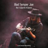 Bad Temper Joe - Aint Worth a Damn (Live Concert Recording) '2018