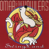 Omar And The Howlers - Swingland '1998 / 2004