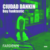 Boy Funktastic - Ciudad Dankin '2018