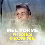 Mel TormÃ© - Kisses from Me '2018