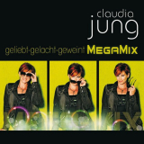 Claudia Jung - Geliebt gelacht geweint (MegaMix) '2011