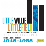 Little Willie Littlefield - The Best Of The Rest: Selected Recordings From Eddies, Federal & Rhythm 1948-1958 '2018
