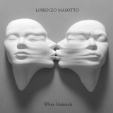 Lorenzo Masotto - White Materials '2017