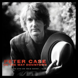 Peter Case - On the Way Downtown: Recorded Live on FolkScene '2017