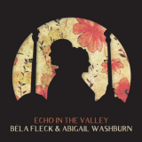Bela Fleck & Abigail Washburn - Echo In The Valley '2017
