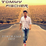 Tommy Fischer - Durch Alle Zeit '2016