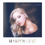 Harper Grae - Break Your Crowns '2017