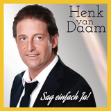 Henk Van Daam - Sag Einfach Ja '2016