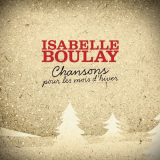 Isabelle Boulay - Chansons Pour Les Mois Dhiver '2009