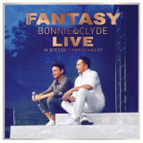 Fantasy - Bonnie & Clyde Live - In dieser Sommernacht '2017