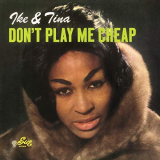 Ike And Tina Turner - Dont Play Me Cheap '1963/2018