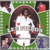 Lee Fields - Lets Get A Groove On '1998