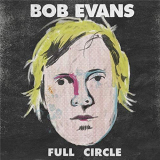 Bob Evans - Full Circle '2018