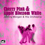 Johnny Morgan & His Orchestra - Cherry Pink & Apple Blossom White '2018
