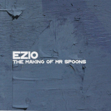 Ezio - The Making Of Mr. Spoons '2003