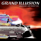 Grand Illusion - Ordinary Just Wont Do '2004