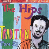 Tom Ze - The Hips of Tradition: The Return of Tom ZÃ© '1992