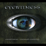 Eyewitness - Eyewitness / Messiah Complex '2007