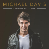 Michael Davis - Leading Me to Life '2017