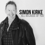 Simon Kirke - All Because Of You '2017