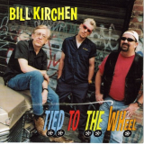 Bill Kirchen - Tied to the Wheel '2001