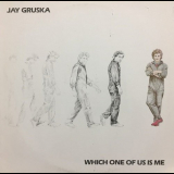 Jay Gruska - Which One of Us Is Me '1984