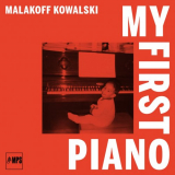 Malakoff Kowalski - My First Piano (2018) '2018