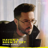 Danny Gokey - Havent Seen It Yet '2019