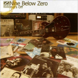 Nine Below Zero - Hats Off '2004