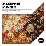 Memphis Minnie - Looking the World Over '2011