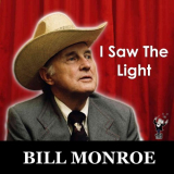 Bill Monroe - I Saw the Light '2013