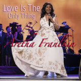 Aretha Franklin - Love Is The Only Thing '2018