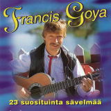 Francis Goya - Unohtumattomat - (23 Suosituinta Savelmaa) '1997|2008